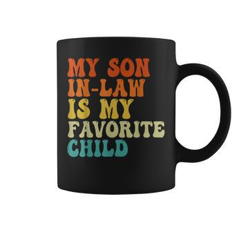 My Son In Law Is My Favorite Child Son In Law Funny Retro Coffee Mug | Mazezy