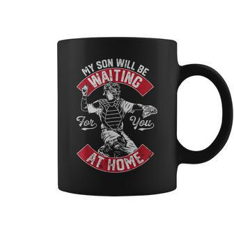 My Son Will Be Waiting For You At Home Baseball Catcher Wife Coffee Mug - Seseable