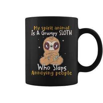 My Spirit Animal Is A Grumpy Sloth Who Slaps People Coffee Mug - Seseable