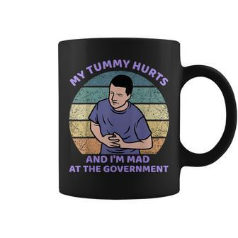 My Tummy Hurts And Im Mad At The Government Coffee Mug | Mazezy