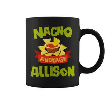 Nacho Average Allison Funny Birthday Personalized Surname Coffee Mug - Seseable