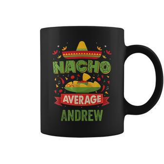 Nacho Average Andrew Funny Personalized Name Birthday Gift Coffee Mug - Seseable