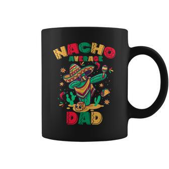 Nacho Average Dad Funny Dabbing Cactus Mexican Family Coffee Mug | Mazezy