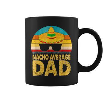 Nacho Average Dad Vintage Cinco De Mayo New Daddy To Be Coffee Mug | Mazezy
