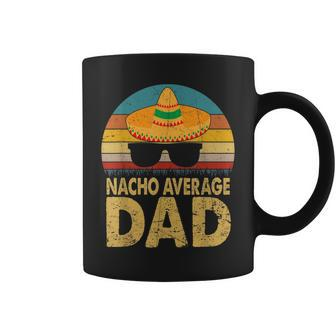 Nacho Average Dad Vintage Cinco De Mayo New Daddy To Be V2 Coffee Mug - Seseable