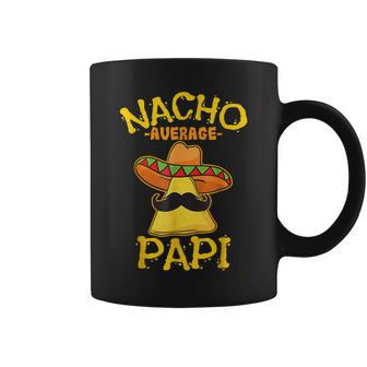Nacho Average Papi Father Dad Daddy Papa Cinco De Mayo Party Coffee Mug | Mazezy