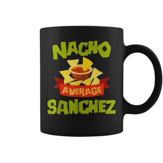 Nacho Average Sanchez Funny Birthday Personalized Surname Coffee Mug - Seseable