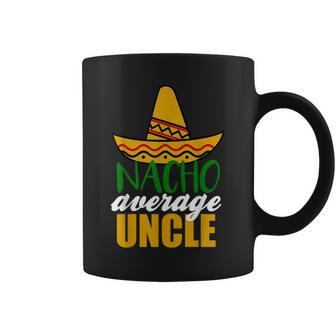Nacho Average Uncle Funny Birthday Gift Coffee Mug | Mazezy