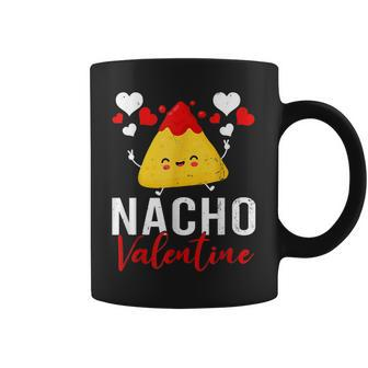 Nacho Valentine Funny Valentines Day Food Pun Mexican Coffee Mug - Seseable