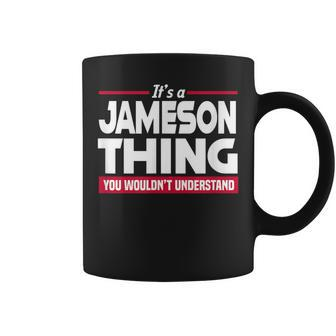 Name Its A Jameson Thing You Wouldnt Understand Coffee Mug - Seseable