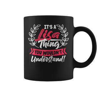 Name Its A Lisa Thing You Wouldnt Understand Coffee Mug - Seseable