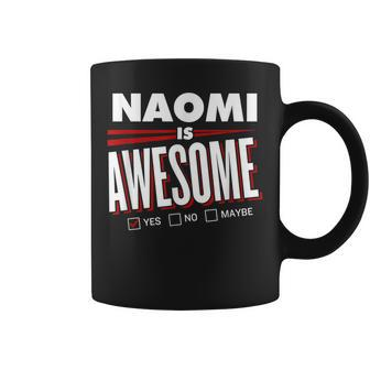 Naomi Is Awesome Family Friend Name Funny Gift Coffee Mug - Seseable
