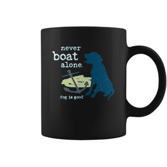 Never Boat Alone Dog Is Good Coffee Mug - Thegiftio UK