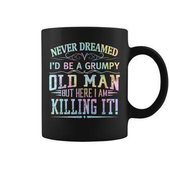 Never Dreamed Id Be A Grumpy Old Man Killin It Tie Dye Coffee Mug - Thegiftio UK