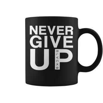 Never Give Up Black B T Coffee Mug | Mazezy