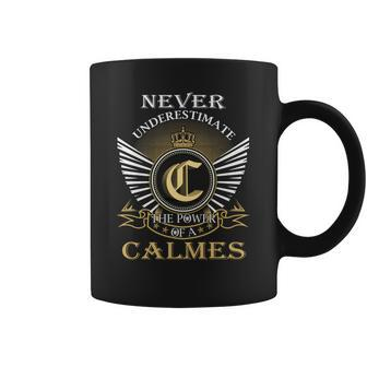 Never Underestimate The Power Of A Calmes Coffee Mug - Seseable
