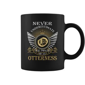 Never Underestimate The Power Of An Otterness Coffee Mug - Seseable