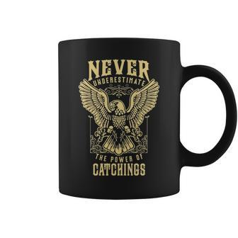 Never Underestimate The Power Of Catchings Personalized Last Name Coffee Mug - Seseable