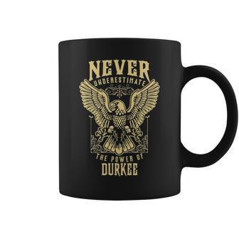 Never Underestimate The Power Of Durkee Personalized Last Name Coffee Mug - Seseable