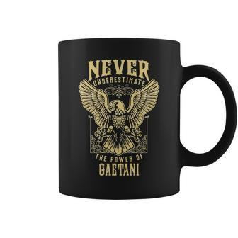 Never Underestimate The Power Of Gaetani Personalized Last Name Coffee Mug - Seseable
