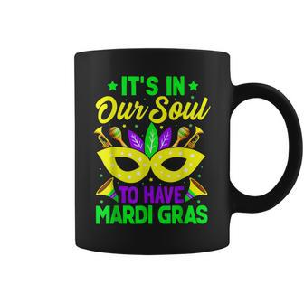 New Orleans Fat Tuesdays Its In Our Soul To Have Mardi Gras Coffee Mug - Seseable