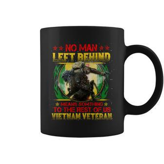 No Man Left Behind Means Somthing To The Rest Of Us Vietnam Veteran ‌ Coffee Mug - Seseable