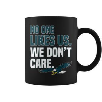 No One Likes Us We Dont Care Philadelphia Philly Fan Coffee Mug - Seseable