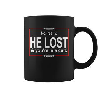 No Really He Lost And Youre In A Cult Coffee Mug - Thegiftio UK