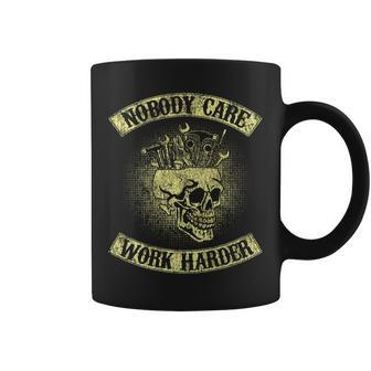 Nobody Cares Work Harder Skull Mechanic Engineer In Back Coffee Mug | Mazezy