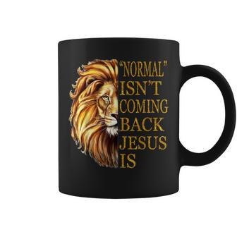 Normal Isnt Coming Back Jesus Is Christian Lion Of Judah Coffee Mug - Seseable