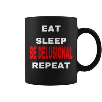 Northstardoll Eat Sleep Be Delusional Repeat Coffee Mug