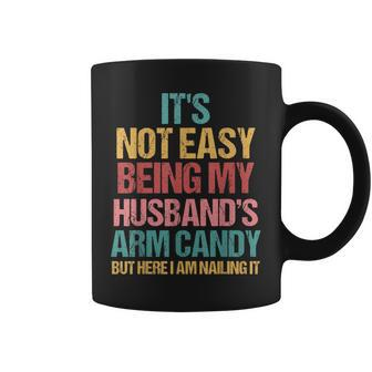 Not Easy Being My Husbands Arm Candy Funny Wife Mothers Day Coffee Mug - Thegiftio UK