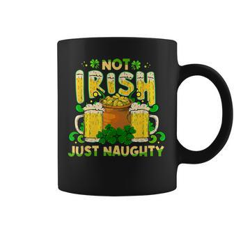 Not Irish Just Naughty St Patricks Day Funny Coffee Mug - Seseable
