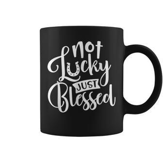Not Lucky Just Blessed Novelty St Patricks Day Coffee Mug - Seseable