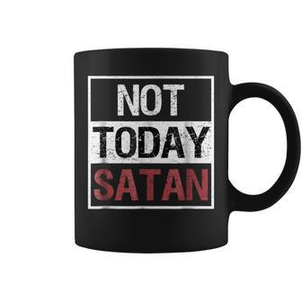 Not Today Satan Funny Saying Christian Love Tshirt Coffee Mug | Mazezy