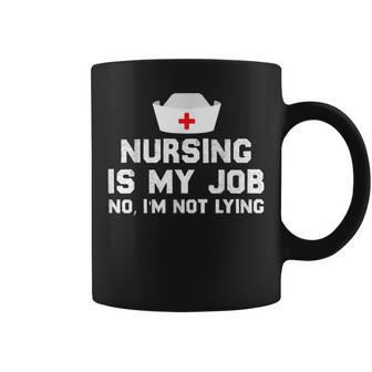 Nursing Is My Job Fools Day Funny Nurse April Fools Lying Coffee Mug | Mazezy