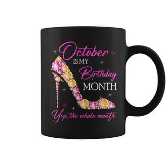 October Is My Birthday Month Yep The Whole Month Women Girls Coffee Mug - Thegiftio UK