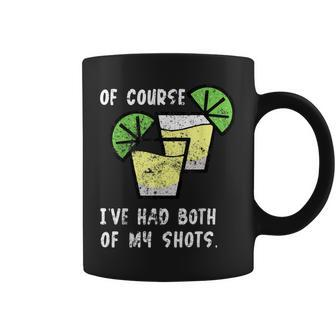 Of Course Ive Had Both My Shots Funny Two Shots Tequila  Coffee Mug