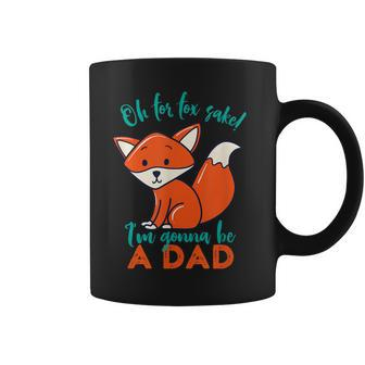 Oh For Fox Sake Im Gonna Be A Dad Funny Cute Pregnancy Coffee Mug - Thegiftio UK