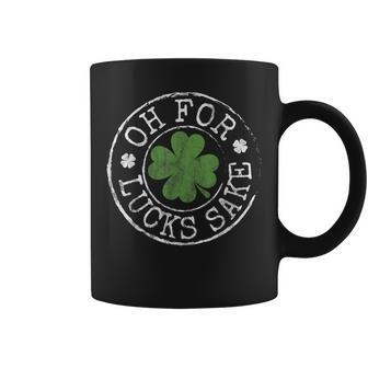 Oh For Lucks Sake Funny Clovers Stamp St Patricks Day Coffee Mug | Mazezy