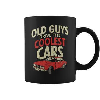 Old Guys Drive The Coolest Cars Oldtimer Dad Gift Coffee Mug | Mazezy
