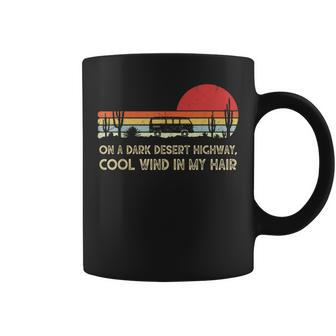 On A Dark Desert Highway Vintage Feel Cool Wind In My Hair Coffee Mug - Seseable
