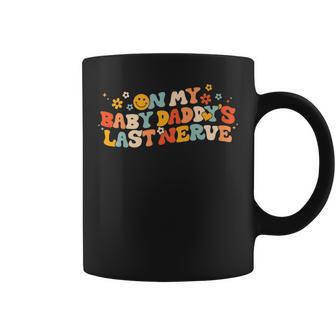 On My Baby Daddys Last Nerve Baby Daddys Fathers Day Coffee Mug - Thegiftio UK