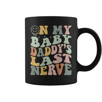 On My Baby Daddys Last Nerve Fathers Day Coffee Mug | Mazezy