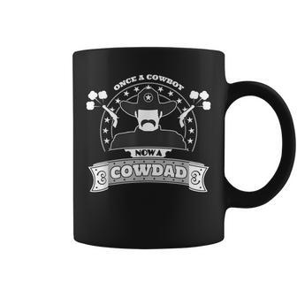 Once A Cowboy Now A Cowdad Fathers Day Gift Coffee Mug | Mazezy