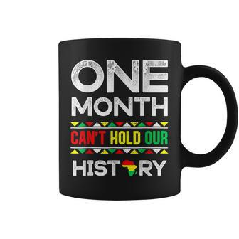 One Month Cant Hold Our History African Black History Month V2 Coffee Mug - Seseable