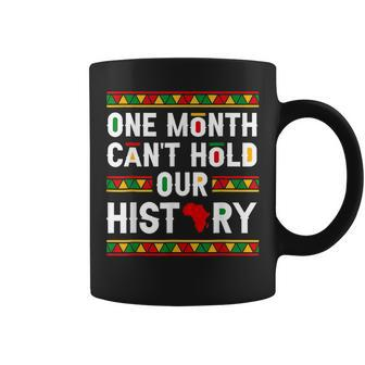 One Month Cant Hold Our History African Pride Black History Coffee Mug - Seseable