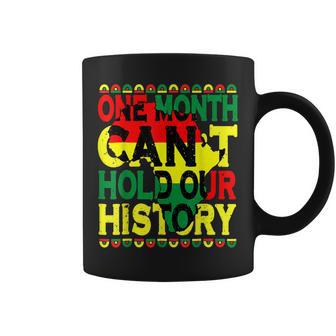 One Month Cant Hold Our History Black History Month 2023 Coffee Mug - Seseable