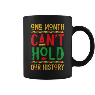 One Month Cant Hold Our History Black History Month V3 Coffee Mug - Seseable