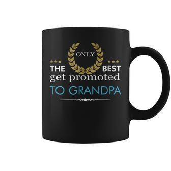 Only Best Promoted To Grandpa Love Grandfather Gift Gift For Mens Coffee Mug | Mazezy